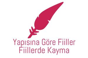 Yapısına Göre Fiiller ve Fiillerde Kayma