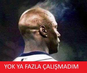 fazla-çalışmadım